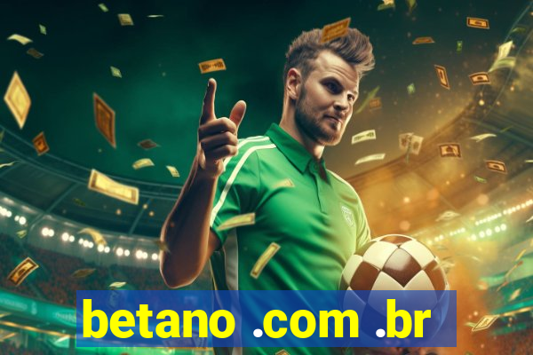 betano .com .br